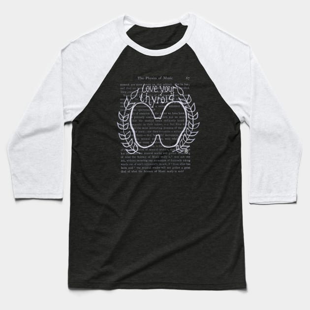 Love Your Thyroid- white design Baseball T-Shirt by Polkadotdreamer